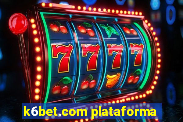 k6bet.com plataforma